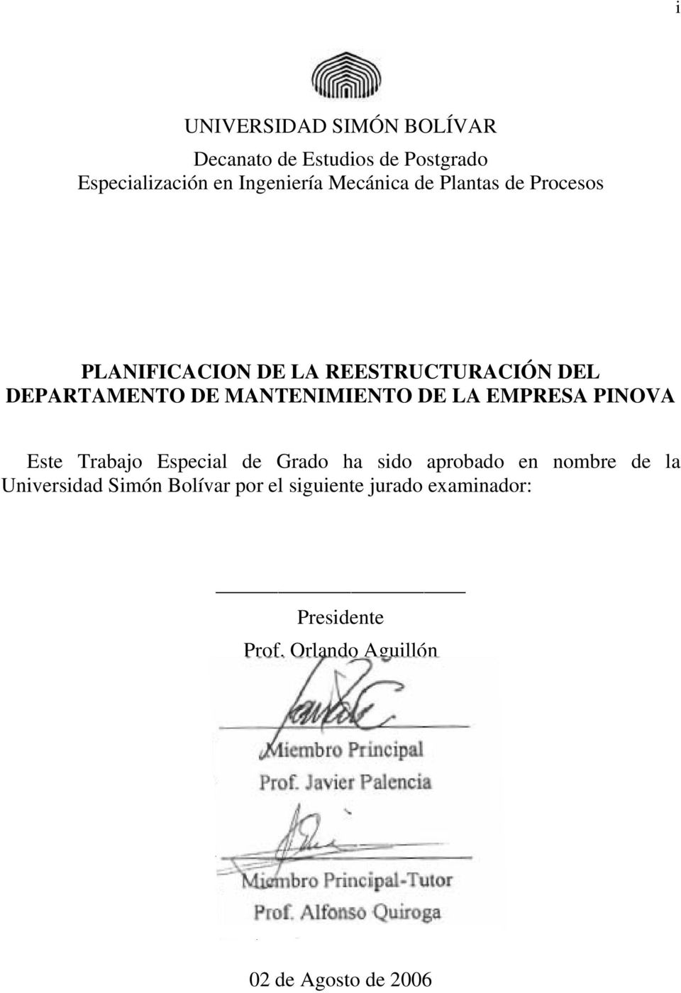 Especial de Grado ha sido aprobado en nombre de la Universidad Simón Bolívar por el siguiente jurado examinador: