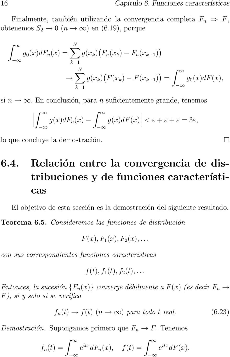En conclusión, para n suficientemente grande, tenemos g(xdf n (x lo que concluye la demostración. g(xdf (x < ε + ε + ε = 3ε, 6.4.