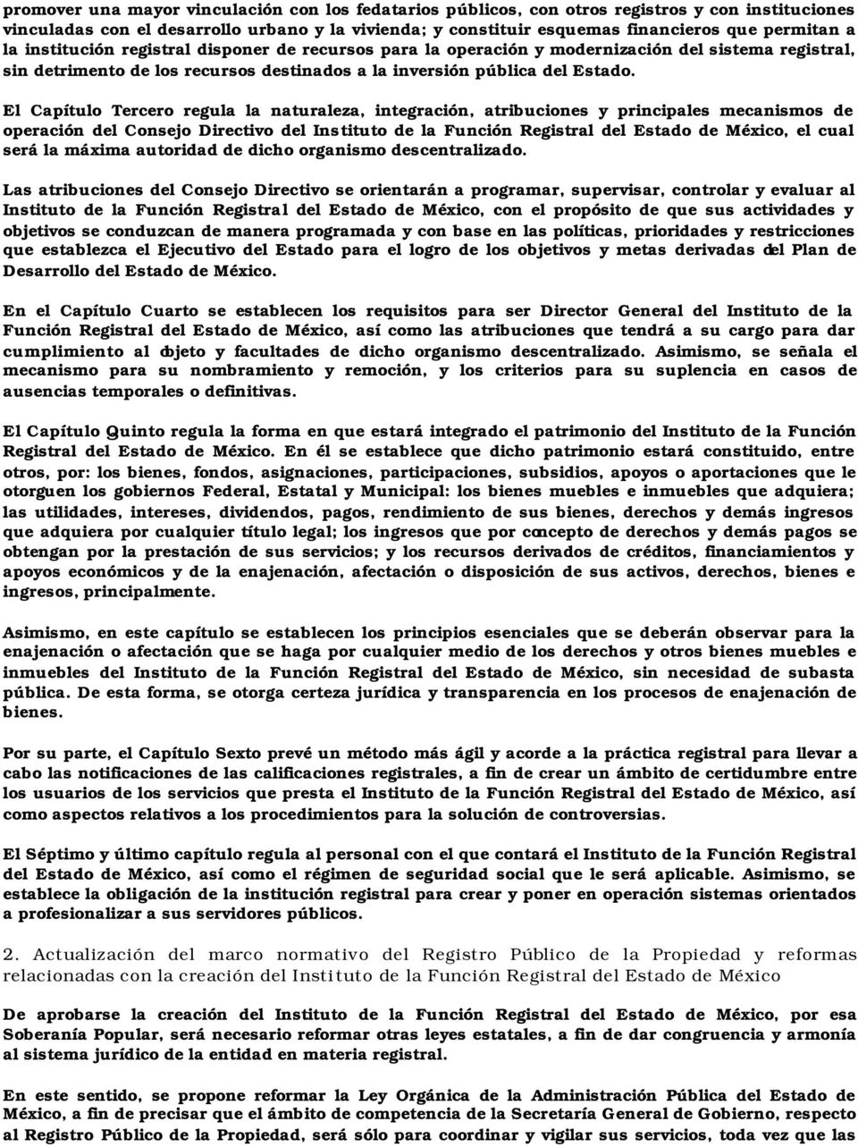 El Capítulo Tercero regula la naturaleza, integración, atribuciones y principales mecanismos de operación del Consejo Directivo del Instituto de la Función Registral del Estado de México, el cual