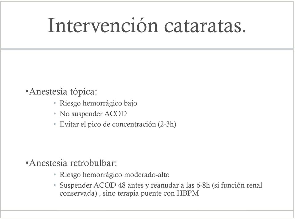 pico de concentración (2-3h) Anestesia retrobulbar: Riesgo hemorrágico