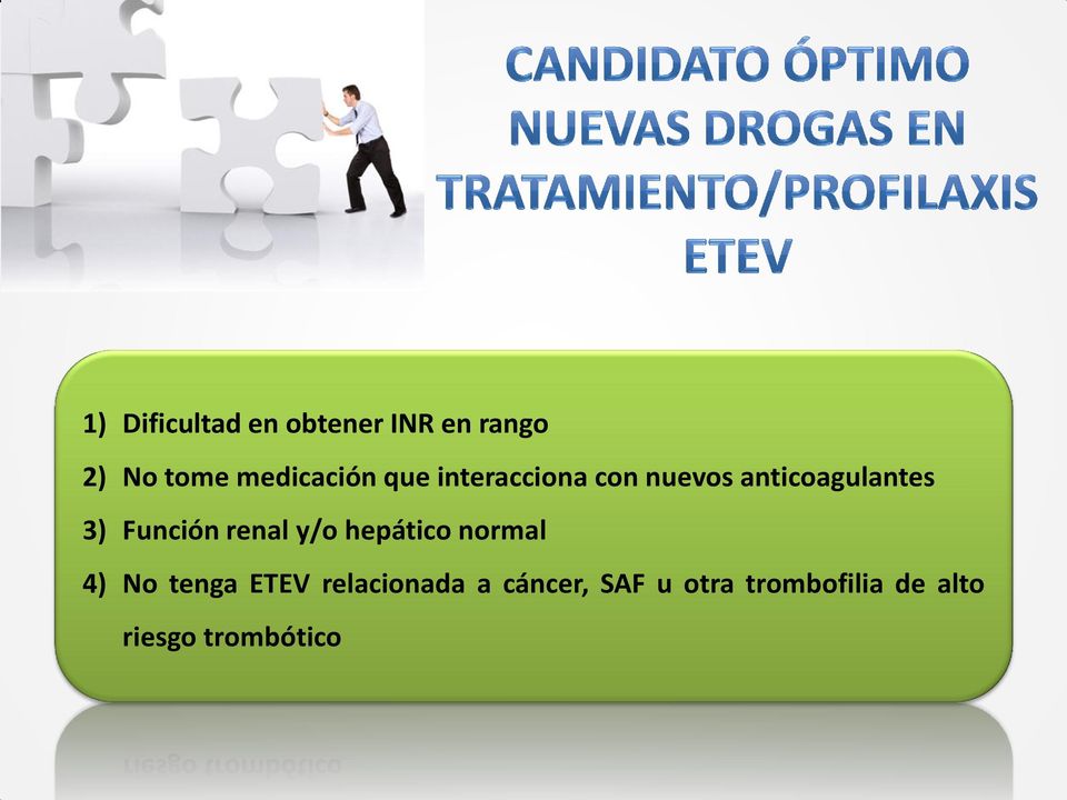 3) Función renal y/o hepático normal 4) No tenga ETEV