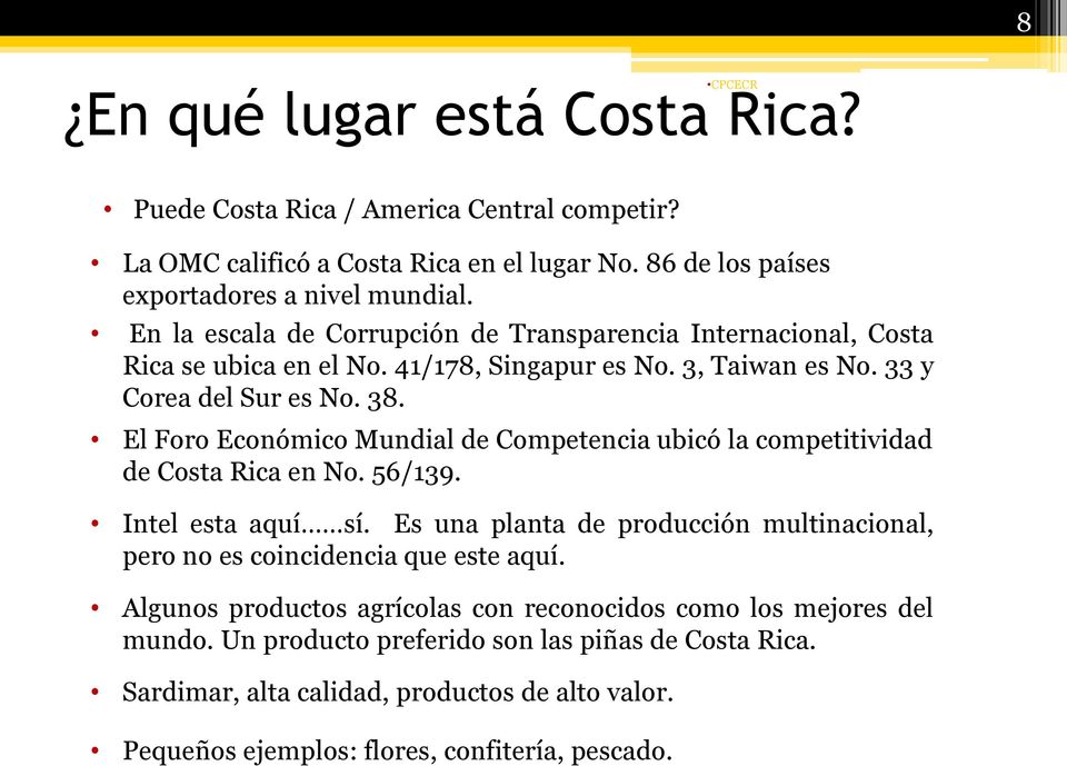El Foro Económico Mundial de Competencia ubicó la competitividad de Costa Rica en No. 56/139. Intel esta aquí sí.