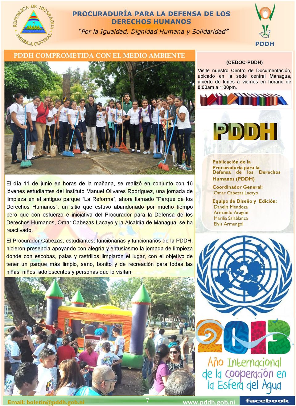 El día 11 de junio en horas de la mañana, se realizó en conjunto con 16 jóvenes estudiantes del Instituto Manuel Olivares Rodríguez, una jornada de limpieza en el antiguo parque La Reforma, ahora