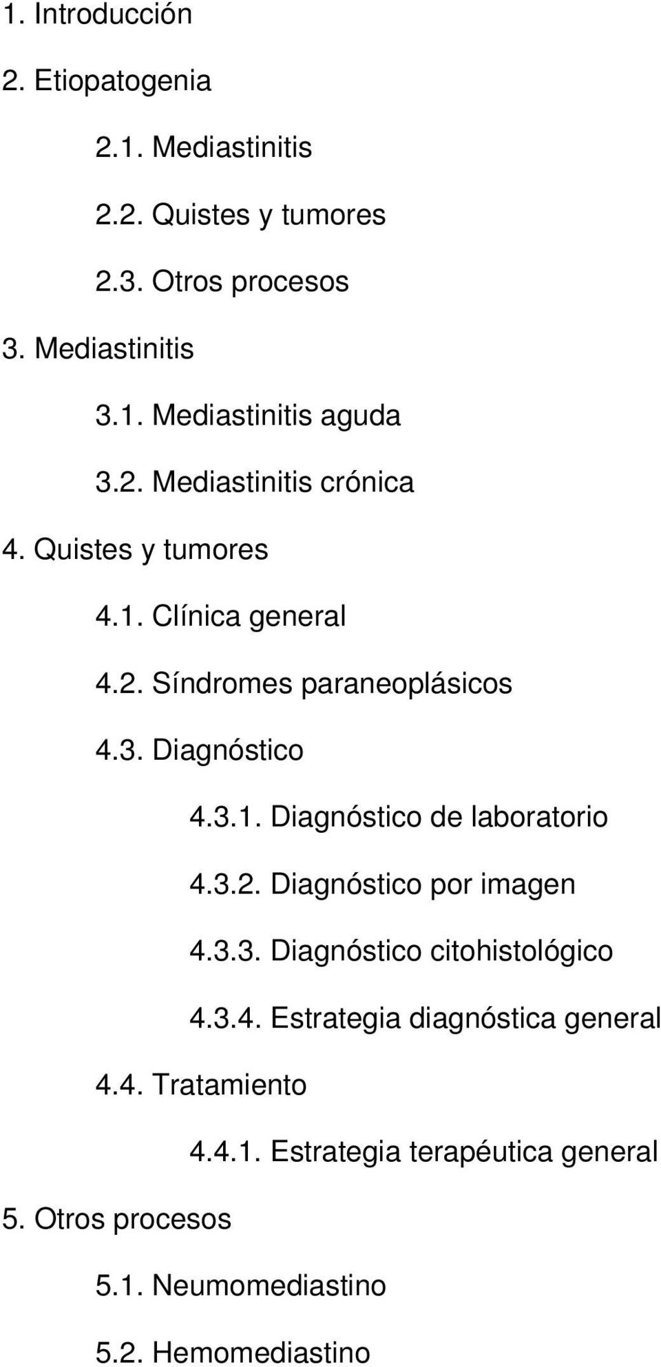 3.2. Diagnóstico por imagen 4.3.3. Diagnóstico citohistológico 4.3.4. Estrategia diagnóstica general 4.4. Tratamiento 4.4.1.
