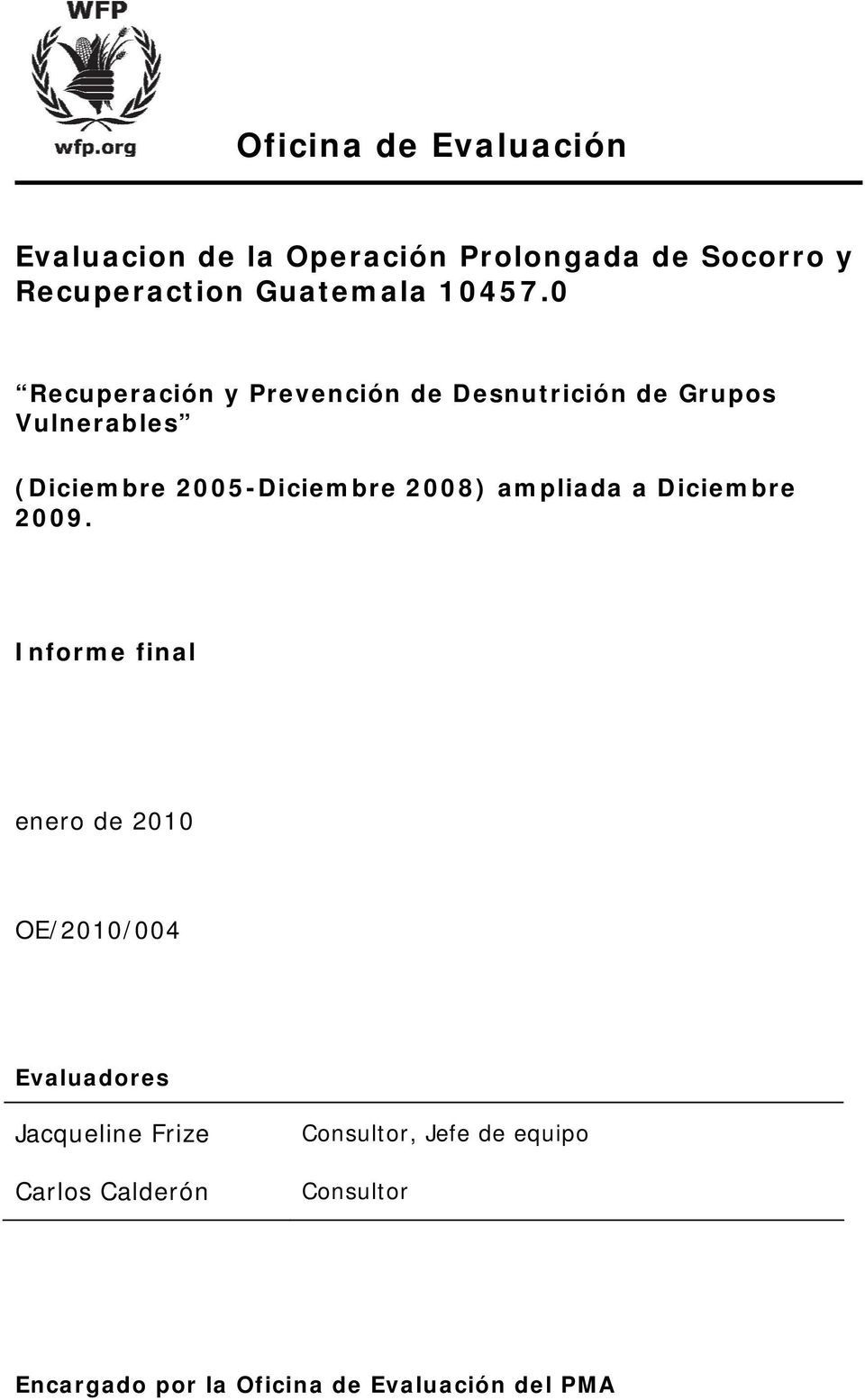 0 Recuperación y Prevención de Desnutrición de Grupos Vulnerables (Diciembre 2005-Diciembre 2008)