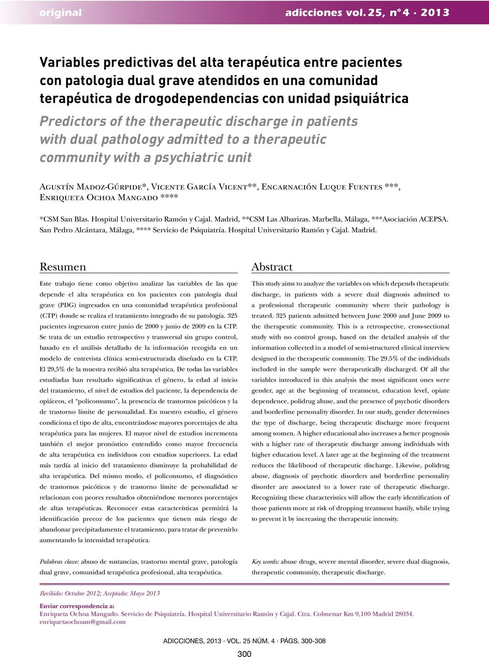 therapeutic discharge in patients with dual pathology admitted to a therapeutic community with a psychiatric unit Agustín Madoz-Gúrpide*, Vicente García Vicent**, Encarnación Luque Fuentes ***,