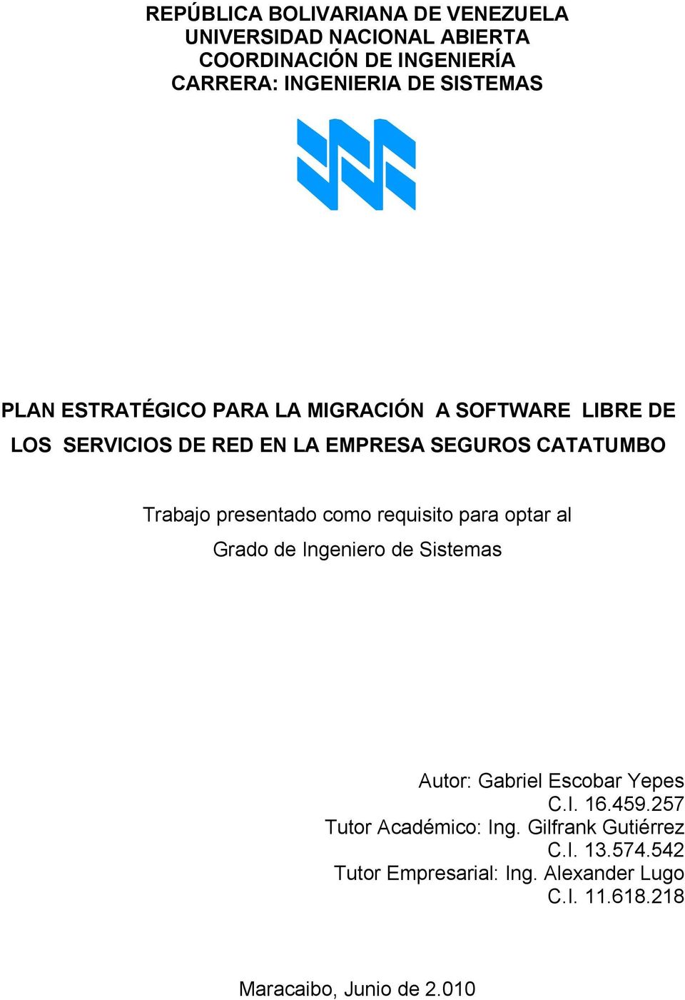 presentado como requisito para optar al Grado de Ingeniero de Sistemas Autor: Gabriel Escobar Yepes C.I. 16.459.