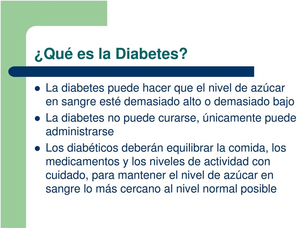 bajo La diabetes no puede curarse, únicamente puede administrarse Los diabéticos deberán