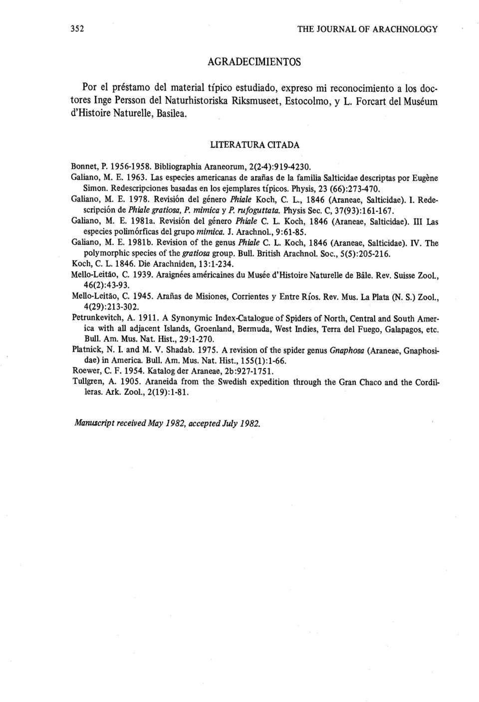 Las especies americanas de areas de la familia Salticidae descriptas por Eugen e Simon. Redescripciones basadas en los ejemplares tipicos. Physis, 23 (66) :273-470. Galiano, M. E. 1978.