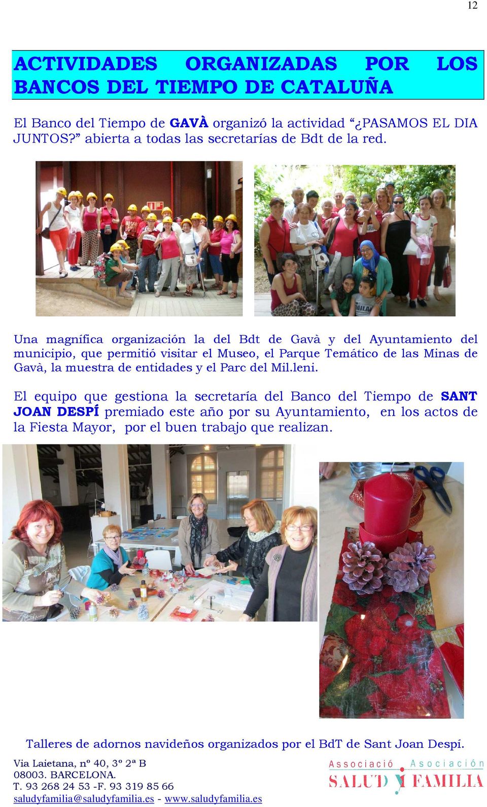 Una magnífica organización la del Bdt de Gavà y del Ayuntamiento del municipio, que permitió visitar el Museo, el Parque Temático de las Minas de Gavà, la