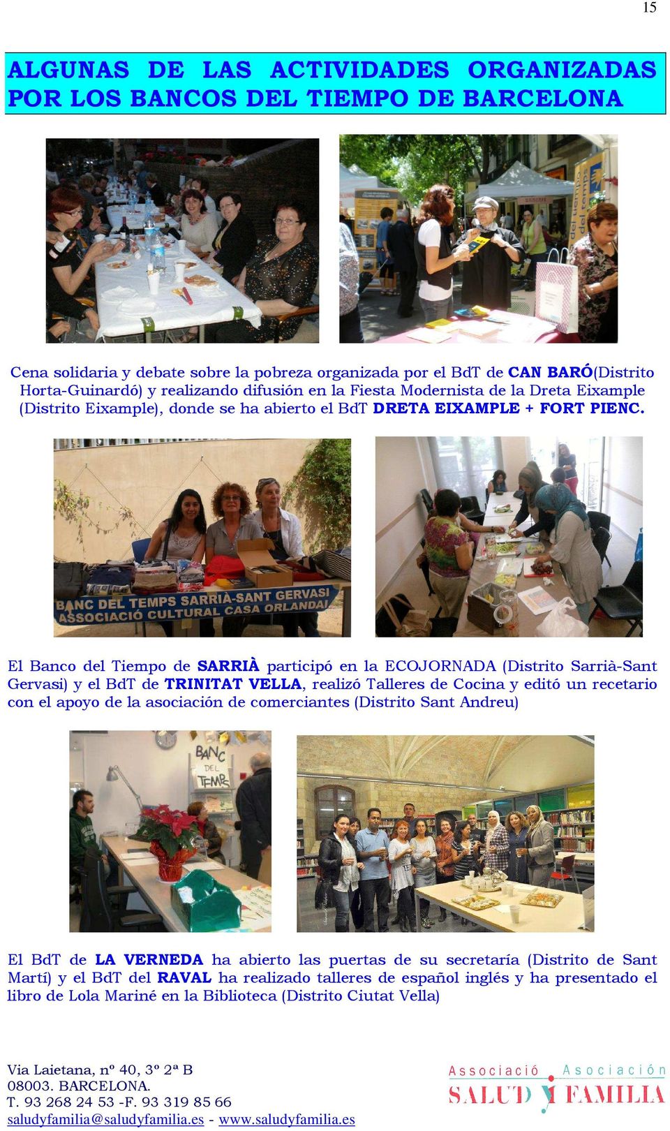El Banco del Tiempo de SARRIÀ participó en la ECOJORNADA (Distrito Sarrià-Sant Gervasi) y el BdT de TRINITAT VELLA, realizó Talleres de Cocina y editó un recetario con el apoyo de la asociación de