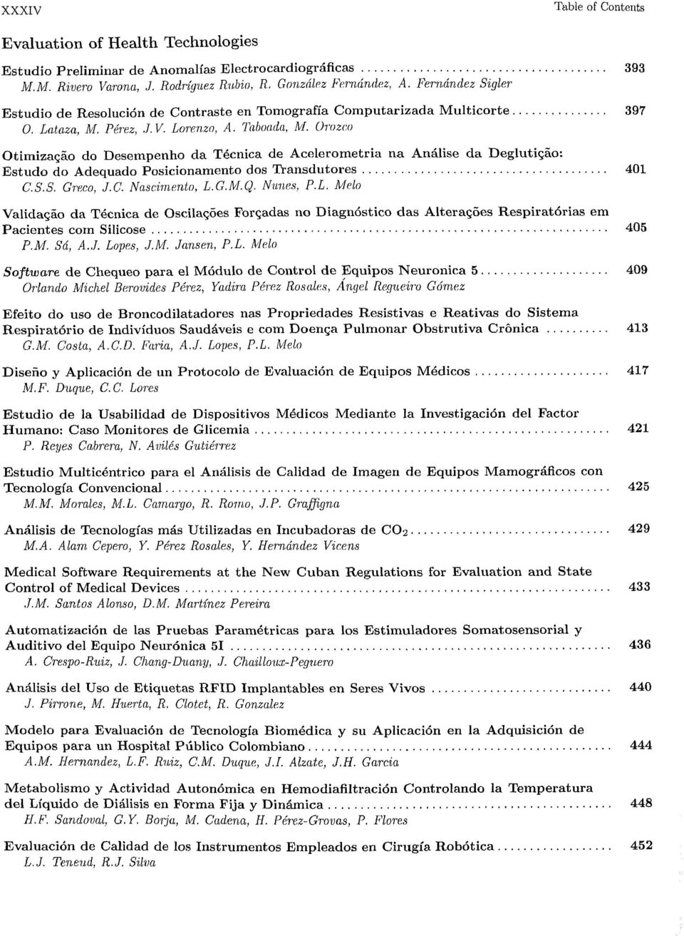 Orozco OtimizaQao do Desempenho da Tecnica de Acelerometria na Analise da Degluticao: Estudo do Adequado Posicionamento dos Transdutores 401 C.S.S. Greeo, J.C. Nascimento, L.