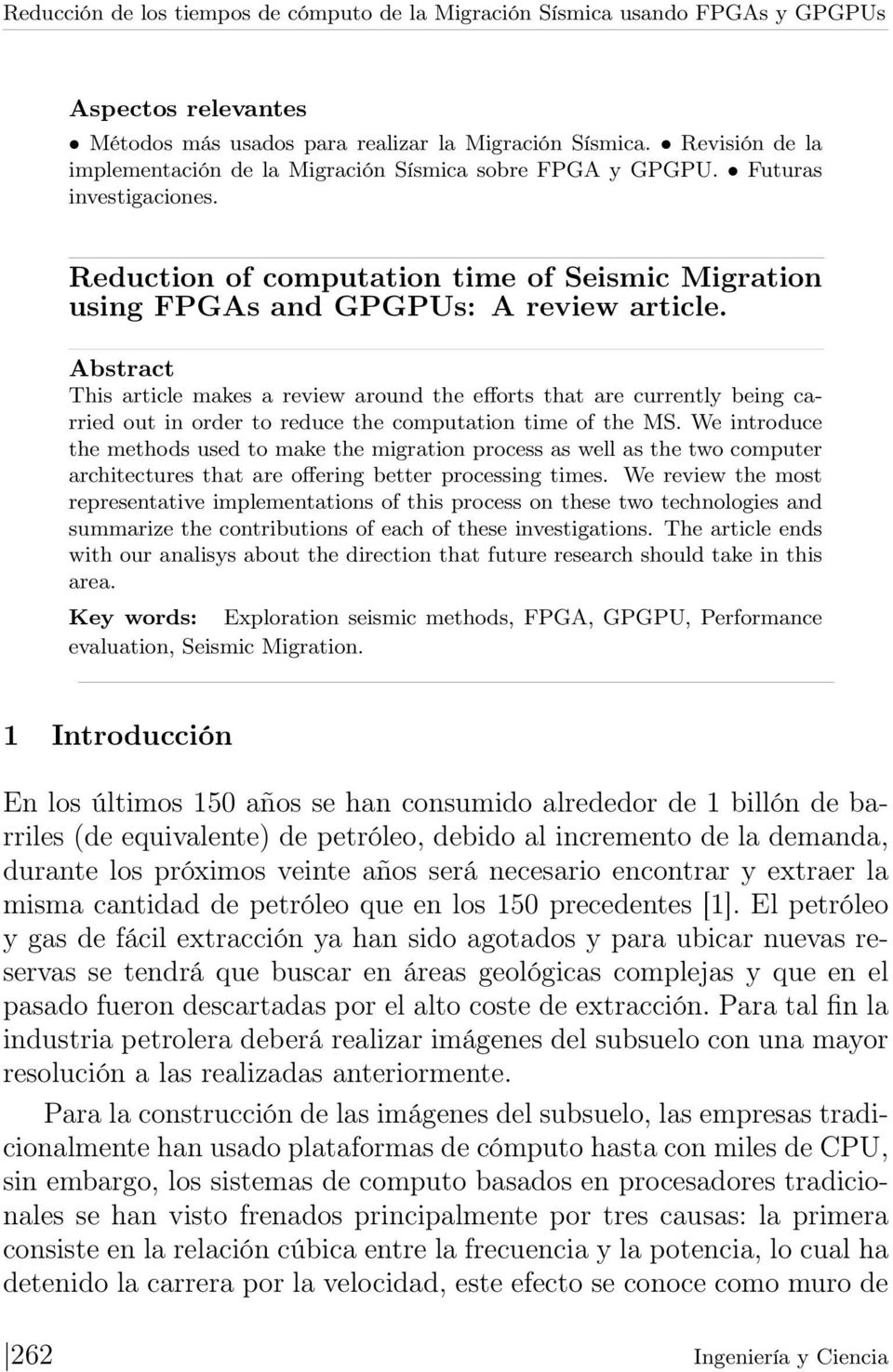 Abstract This article makes a review around the efforts that are currently being carried out in order to reduce the computation time of the MS.