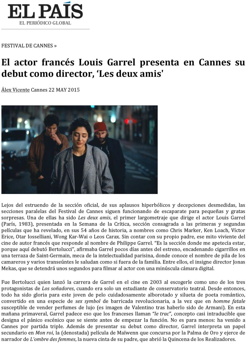 Una de ellas ha sido Les deux amis, el primer largometraje que dirige el actor Louis Garrel (París, 1983), presentada en la Semana de la Crítica, sección consagrada a las primeras y segundas