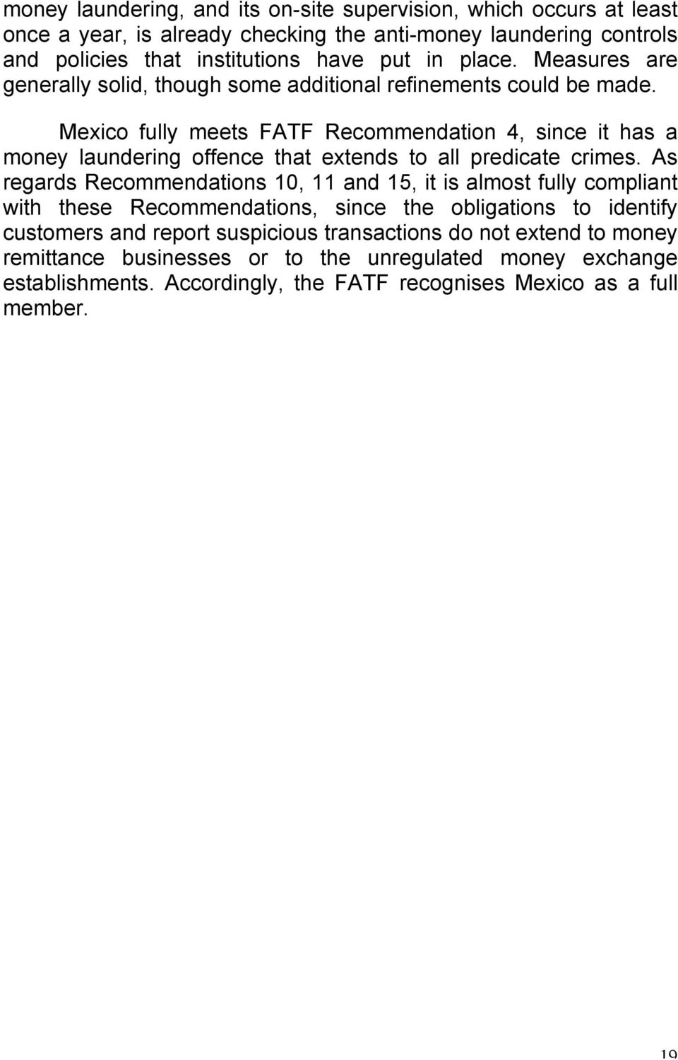 Mexico fully meets FATF Recommendation 4, since it has a money laundering offence that extends to all predicate crimes.