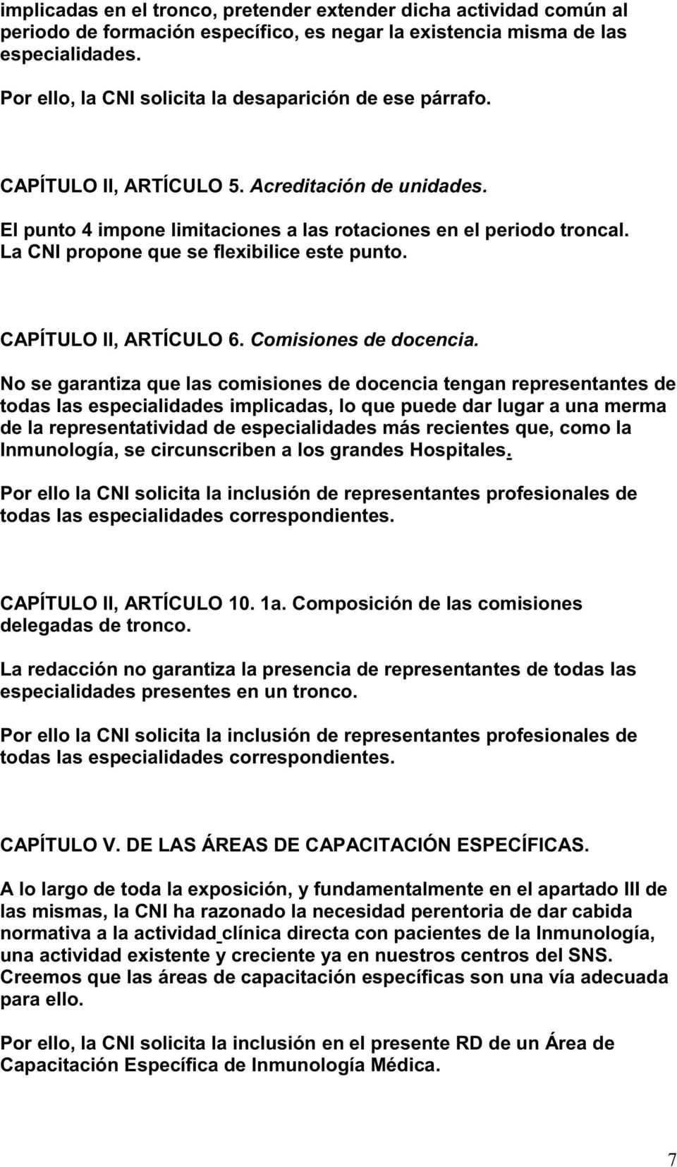 La CNI propone que se flexibilice este punto. CAPÍTULO II, ARTÍCULO 6. Comisiones de docencia.