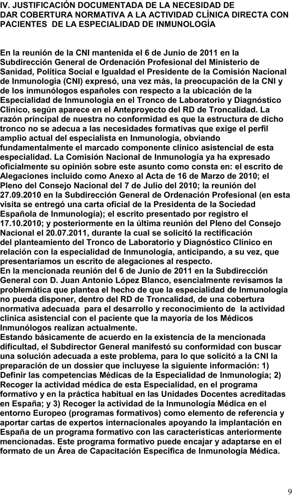 preocupación de la CNI y de los inmunólogos españoles con respecto a la ubicación de la Especialidad de Inmunología en el Tronco de Laboratorio y Diagnóstico Clínico, según aparece en el Anteproyecto