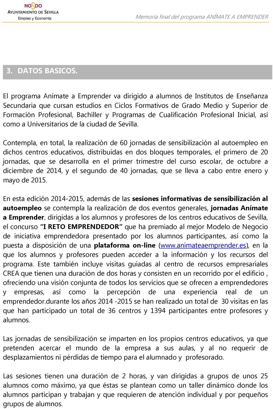 Programas de Cualificación Profesional Inicial, así como a Universitarios de la ciudad de Sevilla.
