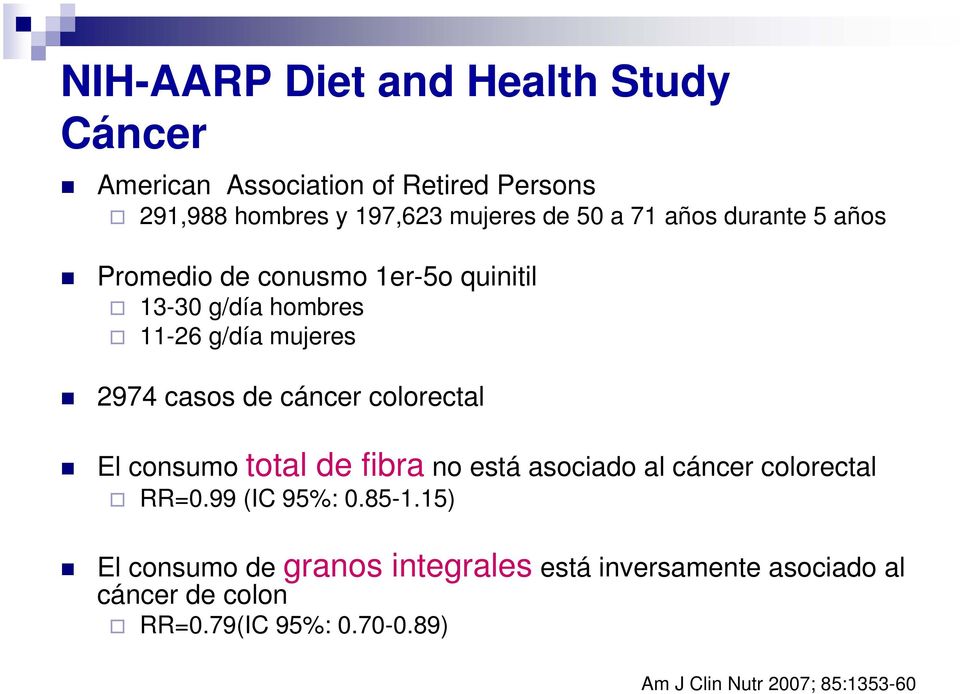 colorectal El consumo total de fibra no está asociado al cáncer colorectal RR=0.99 (IC 95%: 0.85-1.