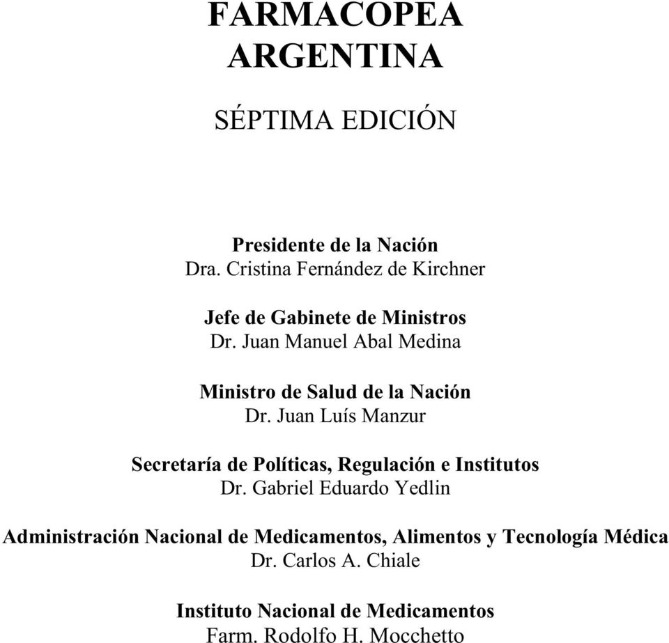 Juan Manuel Abal Medina Ministro de Salud de la Nación Dr.