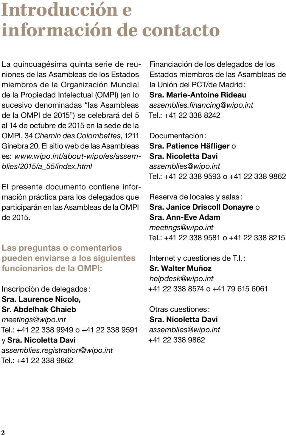 El sitio web de las Asambleas es: www.wipo.int/about-wipo/es/assemblies/2015/a_55/index.