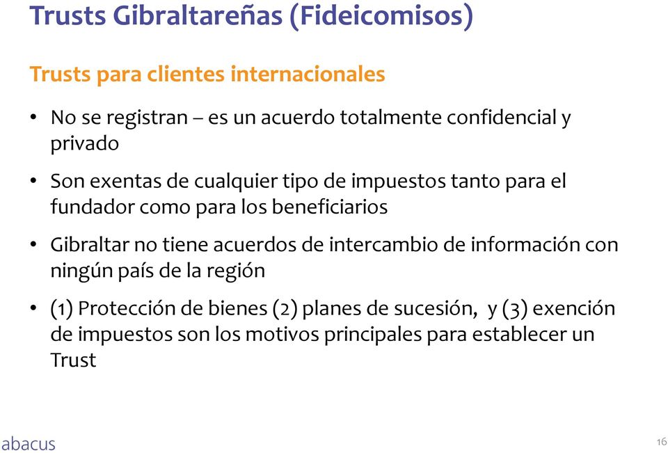 los beneficiarios Gibraltar no tiene acuerdos de intercambio de información con ningún país de la región (1)