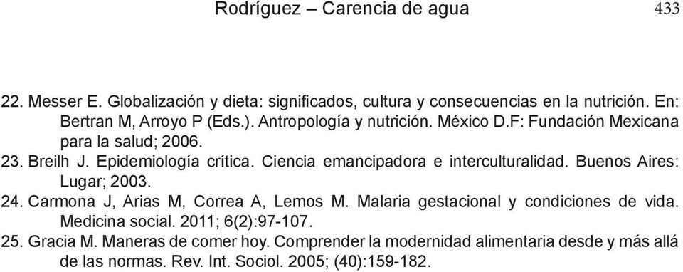 Ciencia emancipadora e interculturalidad. Buenos Aires: Lugar; 2003. 24. Carmona J, Arias M, Correa A, Lemos M.