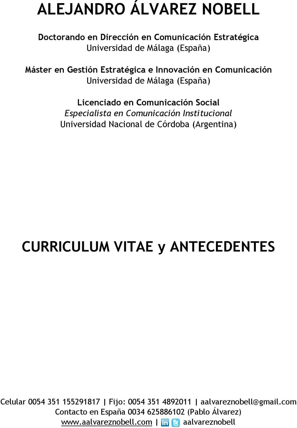 Comunicación Institucional Universidad Nacional de Córdoba (Argentina) CURRICULUM VITAE y ANTECEDENTES Celular 0054 351
