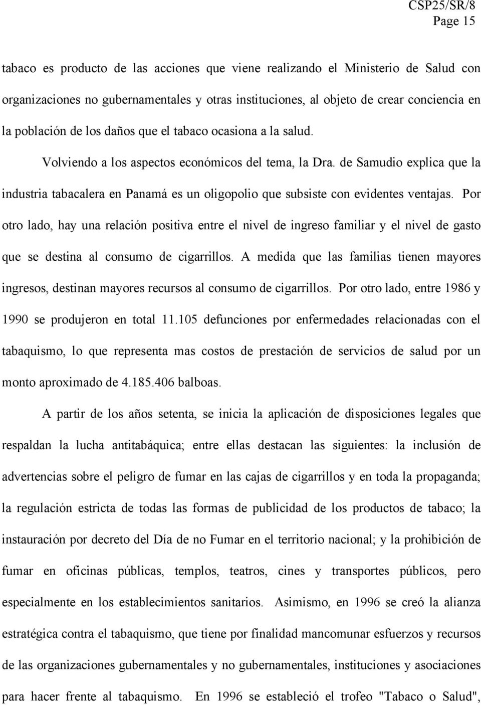 de Samudio explica que la industria tabacalera en Panamá es un oligopolio que subsiste con evidentes ventajas.