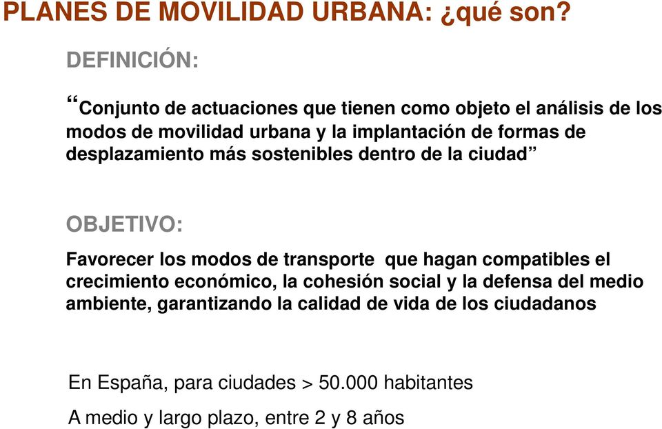 formas de desplazamiento más sostenibles dentro de la ciudad OBJETIVO: Favorecer los modos de transporte que hagan