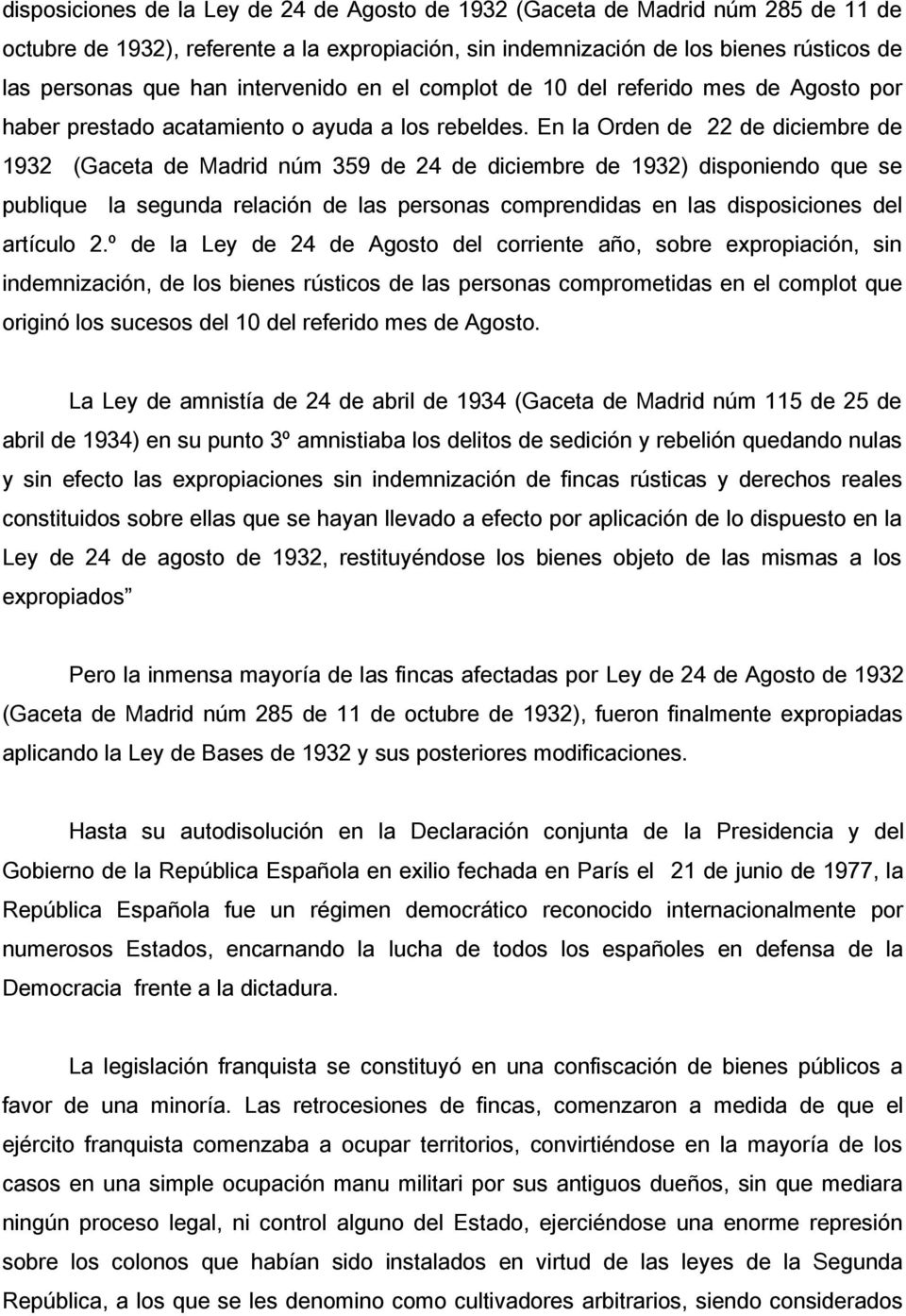 En la Orden de 22 de diciembre de 1932 (Gaceta de Madrid núm 359 de 24 de diciembre de 1932) disponiendo que se publique la segunda relación de las personas comprendidas en las disposiciones del