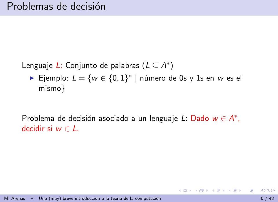 de decisión asociado a un lenguaje L: Dado w A, decidir si w L. M.