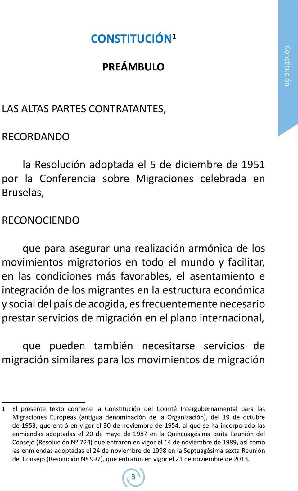 en la estructura económica y social del país de acogida, es frecuentemente necesario prestar servicios de migración en el plano internacional, que pueden también necesitarse servicios de migración