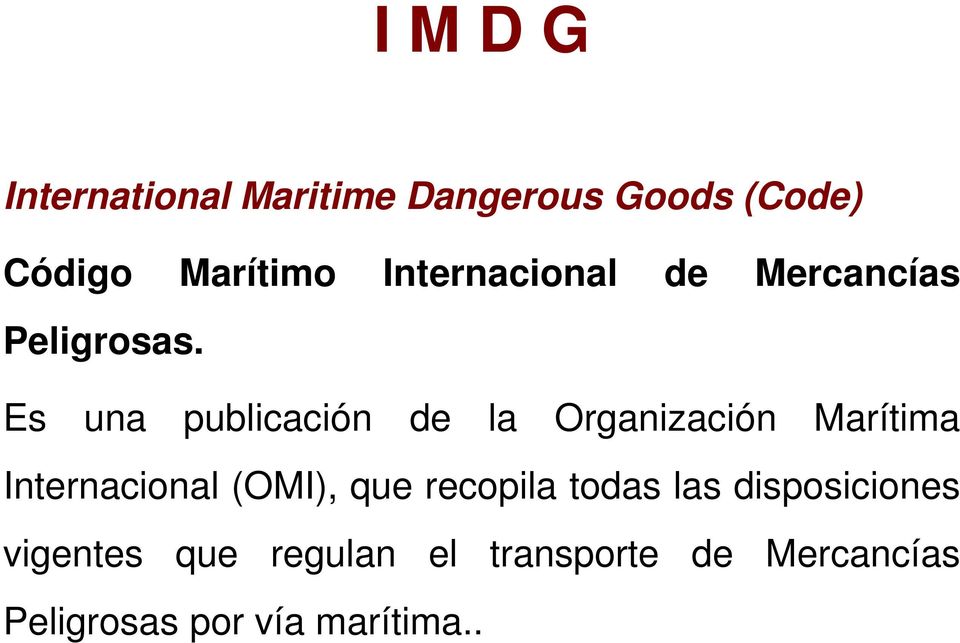 Es una publicación de la Organización Marítima Internacional (OMI), que