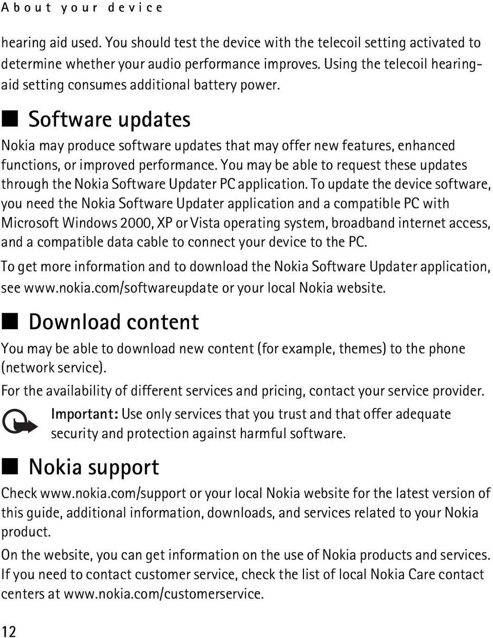 You may be able to request these updates through the Nokia Software Updater PC application.