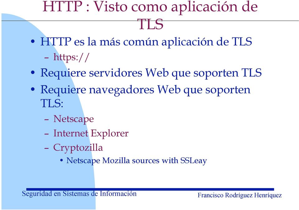 soporten TLS Requiere navegadores Web que soporten TLS: