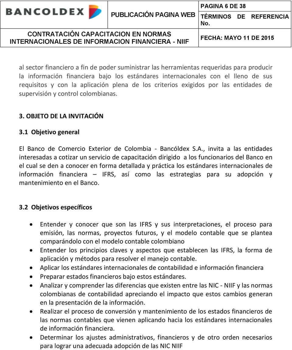 1 Objetivo general El Banco de Comercio Exterior de Colombia - Bancóldex S.A.