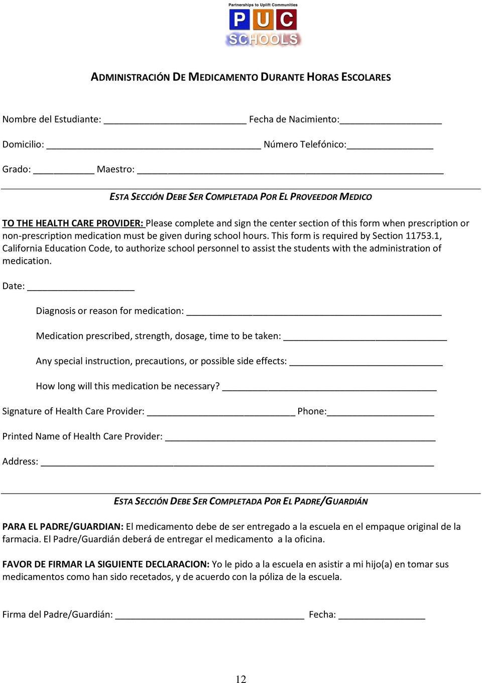 This form is required by Section 11753.1, California Education Code, to authorize school personnel to assist the students with the administration of medication.