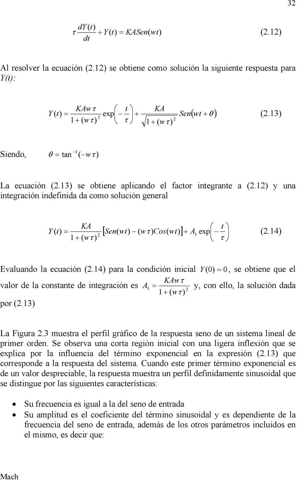 12) y una integración indefinida da como solución general KA t Y ( = [ Sen( w ( wτ ) Cos( w ] + A1 exp (2.14) 2 1+ ( wτ ) τ Evaluando la ecuación (2.