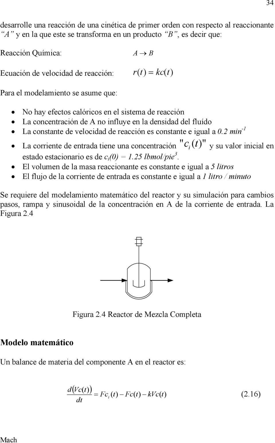 reacción es constante e igual a 0.2 min -1 La corriente de entrada tiene una concentración " c i ( " y su valor inicial en estado estacionario es de c i (0) = 1.25 lbmol/pie 3.