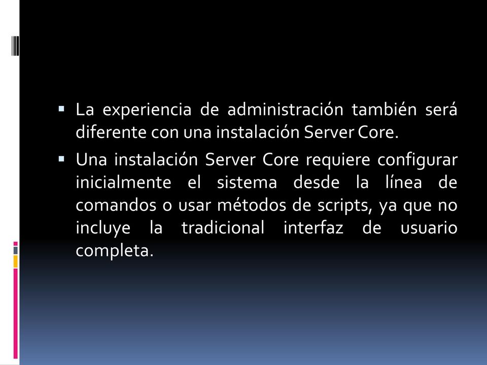 Una instalación Server Core requiere configurar inicialmente el