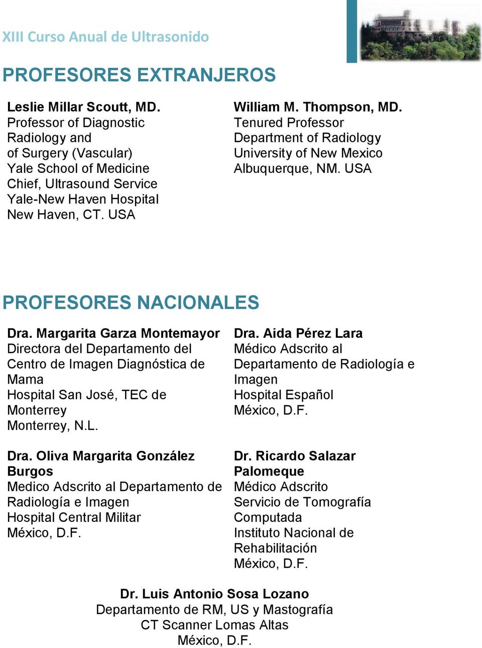 Margarita Garza Montemayor Directora del Departamento del Centro de Imagen Diagnóstica de Mama Hospital San José, TEC de Monterrey Monterrey, N.L. Dra.
