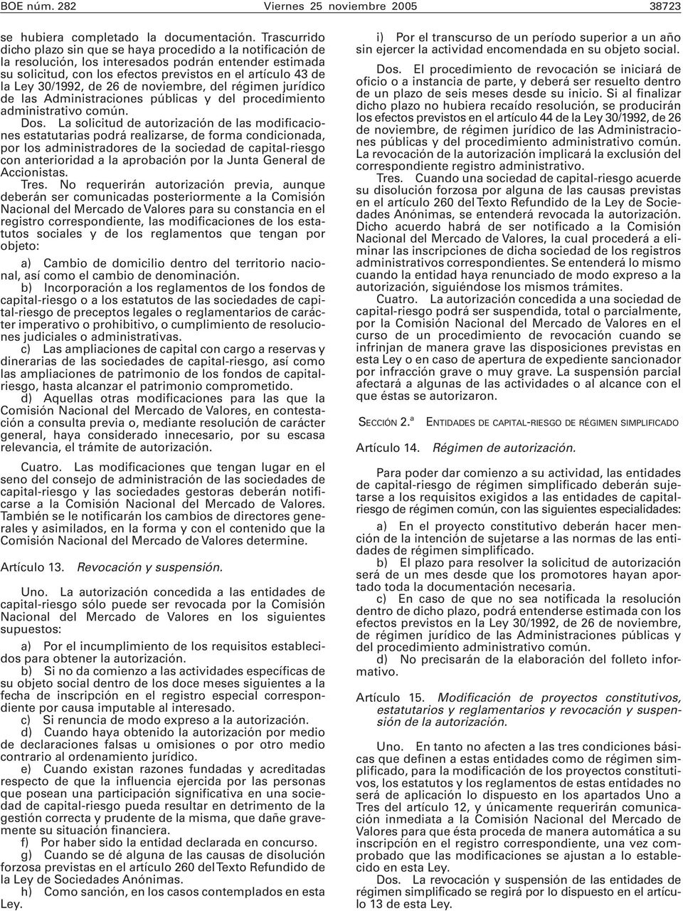 30/1992, de 26 de noviembre, del régimen jurídico de las Administraciones públicas y del procedimiento administrativo común. Dos.