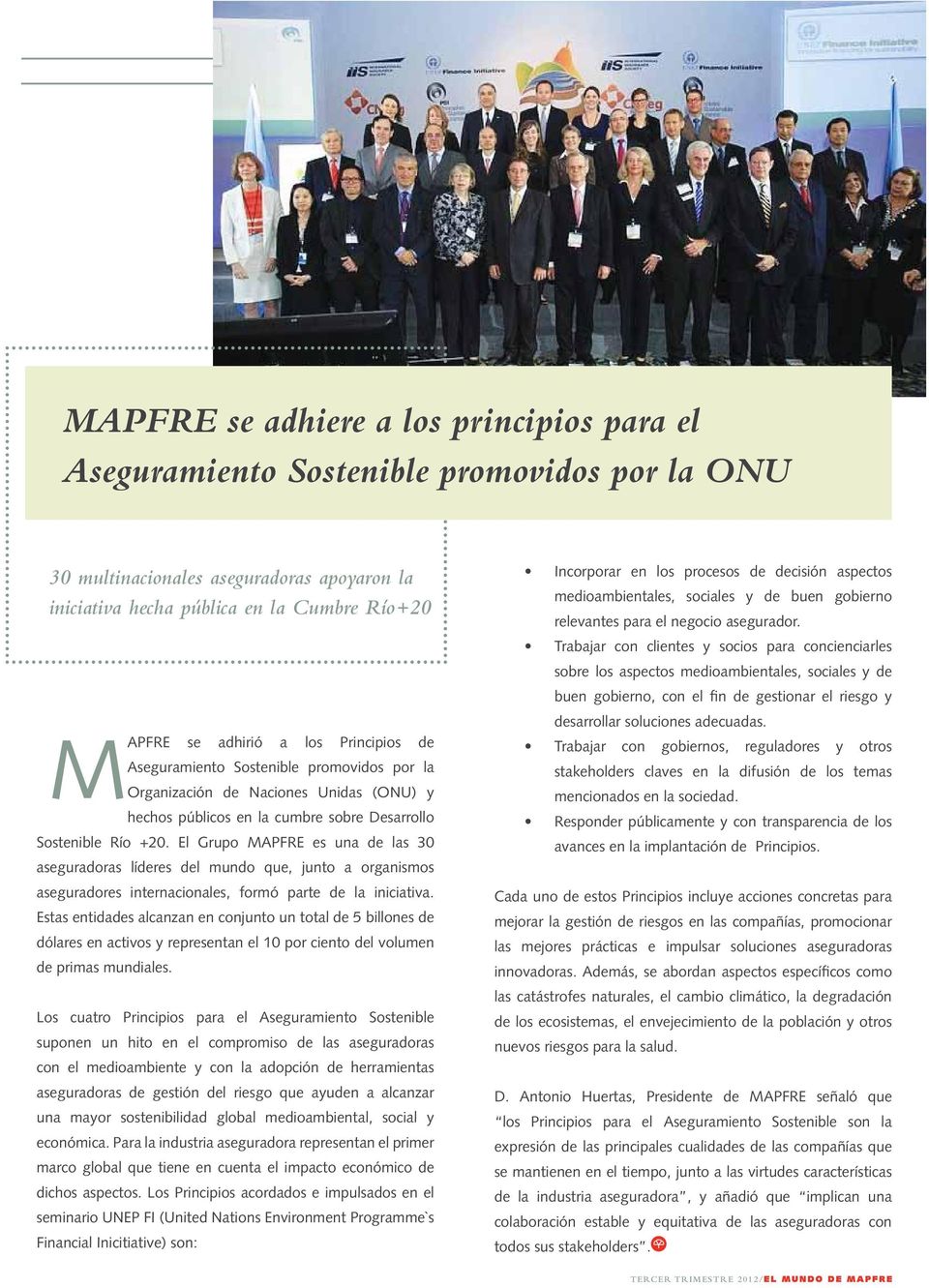 El Grupo MAPFRE es una de las 30 aseguradoras líderes del mundo que, junto a organismos aseguradores internacionales, formó parte de la iniciativa.