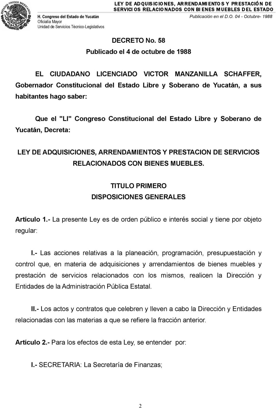 Congreso Constitucional del Estado Libre y Soberano de Yucatán, Decreta: LEY DE ADQUISICIONES, ARRENDAMIENTOS Y PRESTACION DE SERVICIOS RELACIONADOS CON BIENES MUEBLES.
