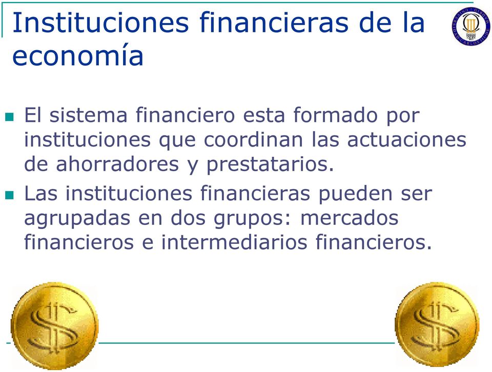 Las instituciones financieras pueden ser Las instituciones financieras pueden