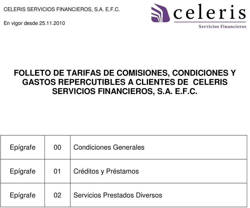 CLIENTES DE CELERIS SERVICIOS FINANCIEROS, S.A. E.F.C. Epígrafe 00