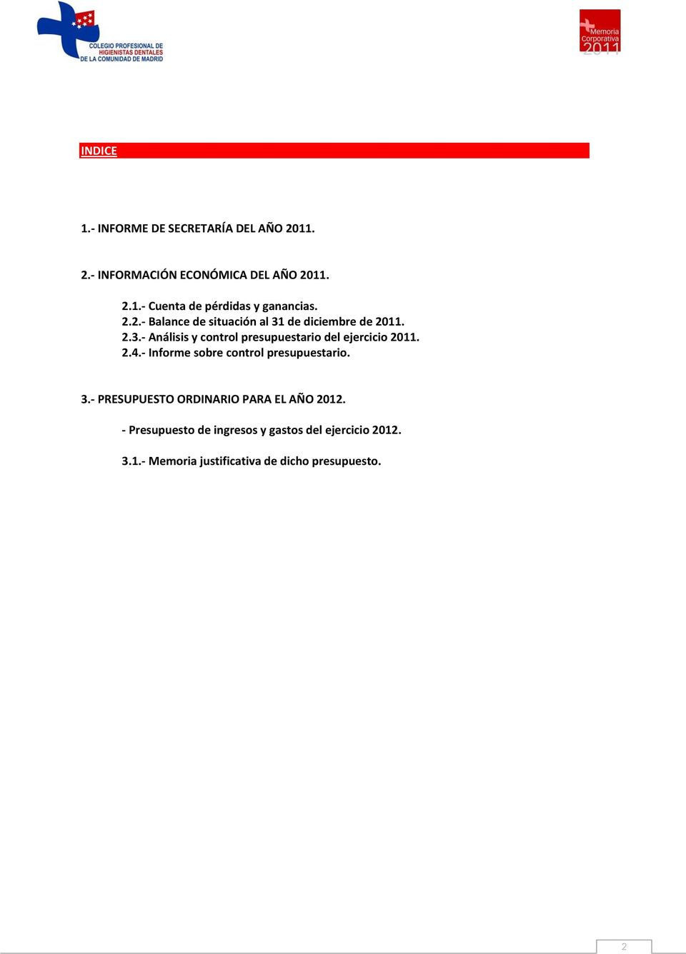 2.4. Informe sobre control presupuestario. 3. PRESUPUESTO ORDINARIO PARA EL AÑO 2012.
