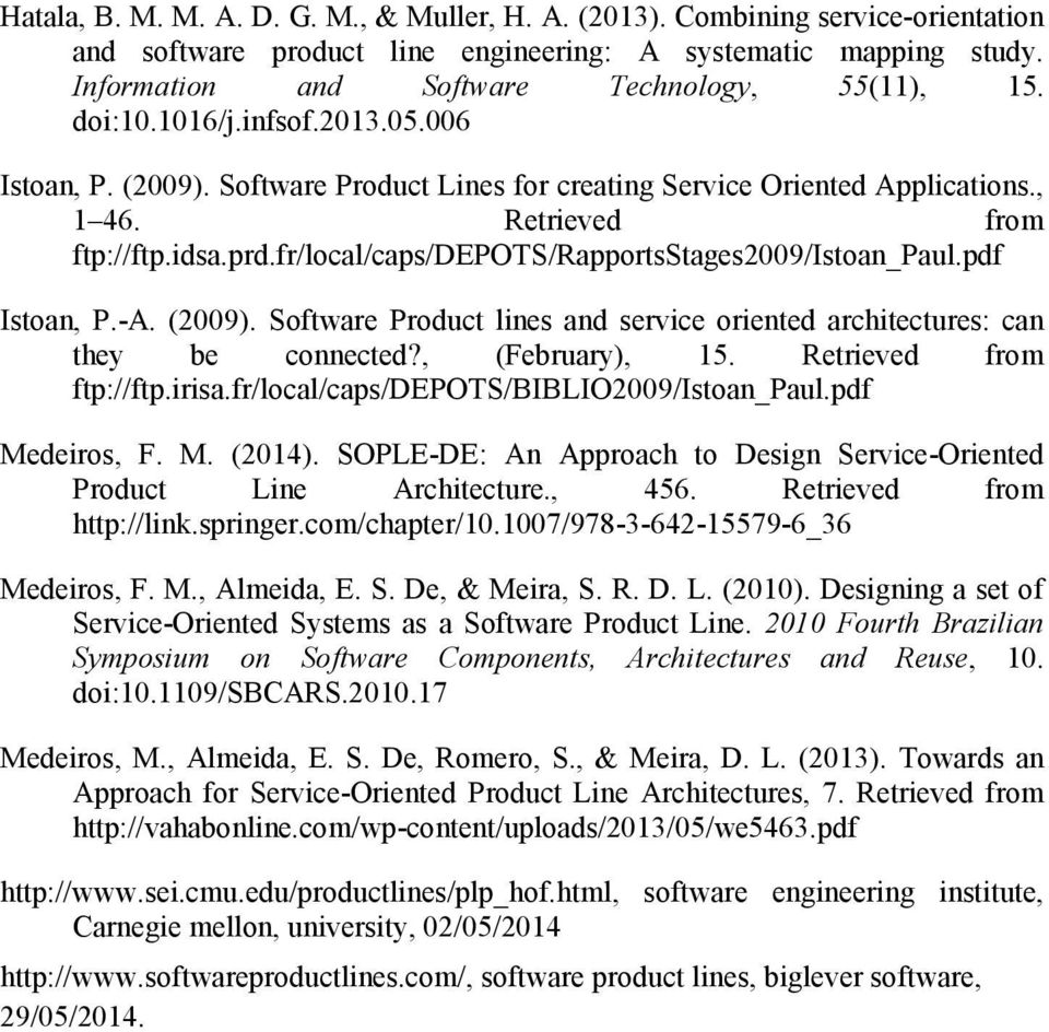 fr/local/caps/depots/rapportsstages2009/istoan_paul.pdf Istoan, P.-A. (2009). Software Product lines and service oriented architectures: can they be connected?, (February), 15.