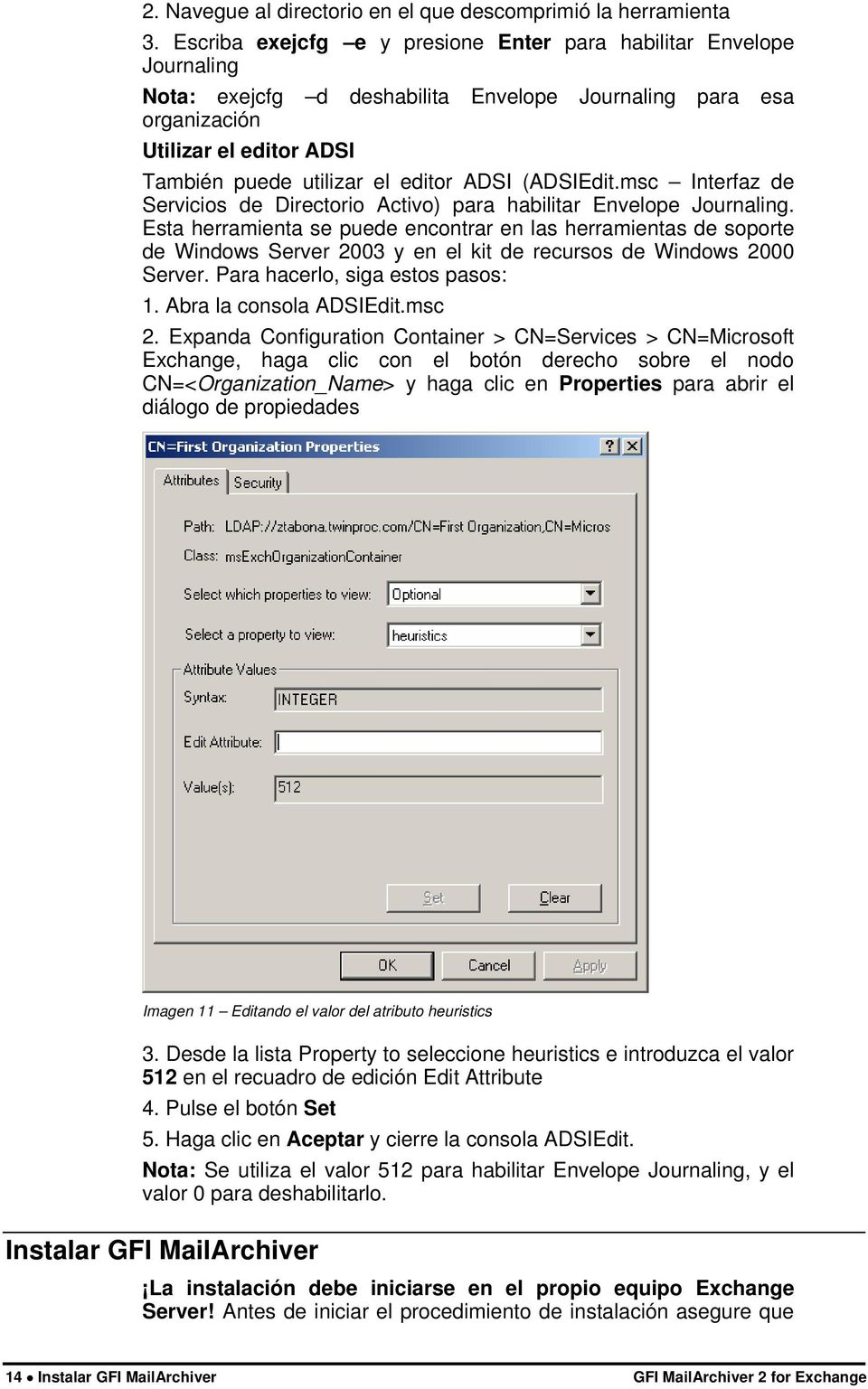 ADSI (ADSIEdit.msc Interfaz de Servicios de Directorio Activo) para habilitar Envelope Journaling.